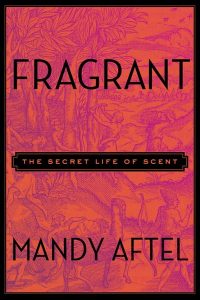 Fragrant: The Secret Life of Scent [美]Mandy Aftel
