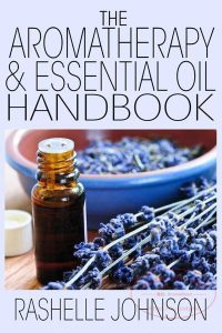 The Aromatherapy & Essential Oils Handbook-Rashelle Johnson