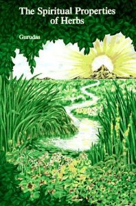 The Spiritual Properties of Herbs-Gurudas