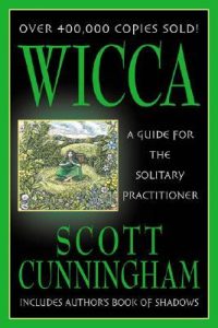 Wicca: A Guide for the Solitary Practitioner [美]Scott Cunningham