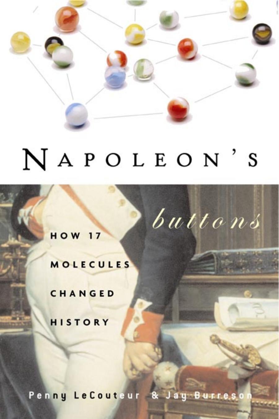 Napoleon’s Buttons: How 17 Molecules Changed History【Penny Le Couteur】.