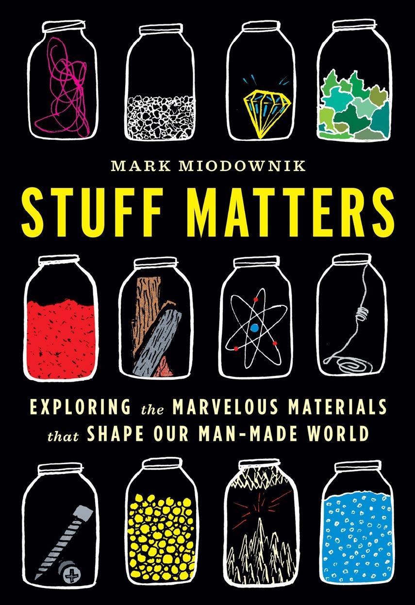 Stuff Matters: Exploring the Marvelous Materials That Shape Our Man-Made World【Mark Miodownik】